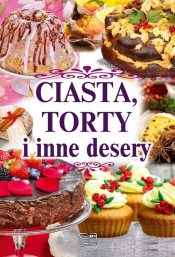 Ciasta torty i inne desery (Uszkodzona okładka) - Opracowanie zbiorowe