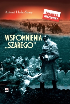 Wspomnienia "Szarego" - Antoni Heda