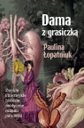 Dama z grasiczką. Zwykłe i niezwykłe historie medyczne oczami patolożki Paulina Łopatniuk