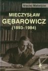 Mieczysław Gębarowicz 1893-1984  Maciej Matwijów