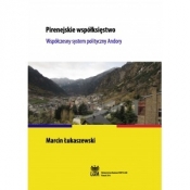 Pirenejskie współksięstwo. Współczesny system polityczny Andory - Łukaszewski Marcin
