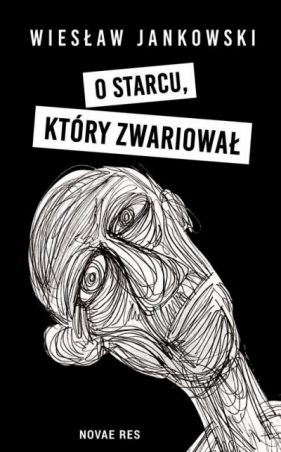 O starcu, który zwariował - Jankowski Wiesław