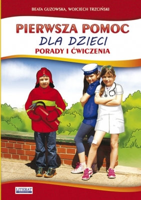 Pierwsza pomoc dla dzieci - Wojciech Trzciński, Guzowska Beata