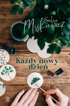 Każdy nowy dzień - Miśkiewicz Ewelina