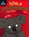 Koala Makes the Right Choice A book about choices and consequences Sue Graves