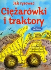 Jak rysować ciężarówki i traktory plus ponad 250 naklejek