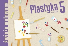 Plastyka 5 Świeżo malowane Zeszyt ćwiczeń - Opracowanie zbiorowe
