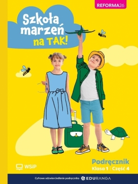Szkoła marzeń na TAK! Podręcznik. Edukacja wczesnoszkolna. Klasa 1. Część 4 - Opracowanie zbiorowe