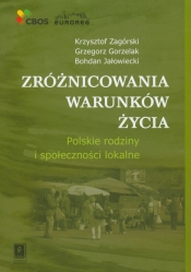 Zróżnicowania warunków życia - Krzysztof Zagórski, Grzegorz Gorzelak, Bohdan Jałowiecki