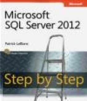 Microsoft SQL Server 2012 Step by Step Patrick LeBlanc