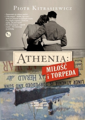 Athenia Miłość i torpeda - Kitrasiewicz Piotr