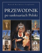 Przewodnik po sanktuariach Polski - Czapliński Konrad Kazimierz