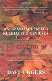 Wstrząsające dzieło kulejącego geniusza - Dave Eggers