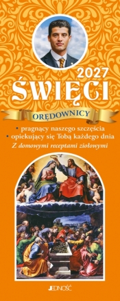 2027. Święci orędownicy pragnący naszego szczęścia, opiekujący się Tobą każdego dnia. Z domowymi receptami ziołowymi