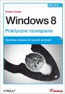 Windows 8 Praktyczne rozwiązania  Gralla Preston