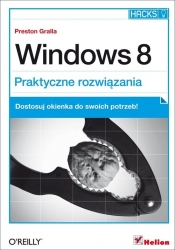 Windows 8 Praktyczne rozwiązania - Preston Gralla