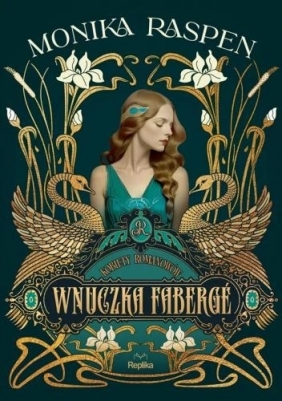 Kobiety Romanowów. Wnuczka Fabergé. Tom 1 - Monika Raspen