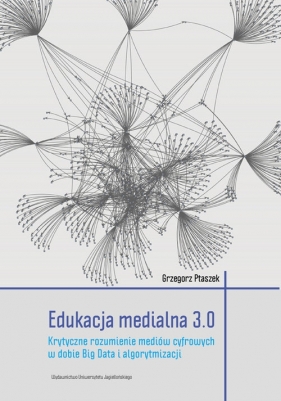 Edukacja medialna 3.0 - Ptaszek Grzegorz