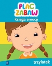 Plac zabaw. Księga emocji. TrzylatekWychowanie przedszkolne - Opracowanie zbiorowe