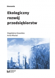 Ekologiczny rozwój przedsiębiorstw - Misztal Anna, Kowalska Magdalena