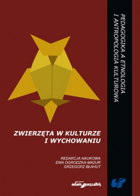 Zwierzęta w kulturze i wychowaniu - Ewa Ogrodzka-Mazur, Grzegorz Błahut
