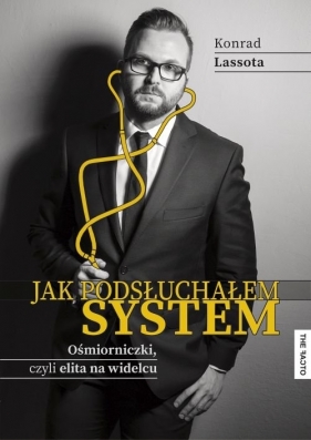 Jak podsłuchałem system. - Konrad Lassota