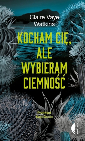 Kocham cię, ale wybieram ciemność - Claire Watkins