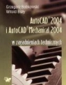 Autocad 2004 i AutoCAD Mechanical 2004 w zagadnieniach technicznych + CD Grzegorz Bobkowski, Witold Biały