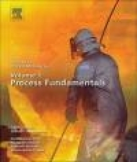 Treatise on Process Metallurgy: Process Fundamentals Volume 1