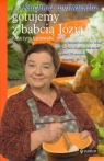 Kuchnia wyśmienita czyli gotujemy z babcią Józią Łaniewska Katarzyna