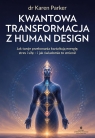 Kwantowa transformacja z Human Design. Jak twoje przekonania kształtują Karen Parker .