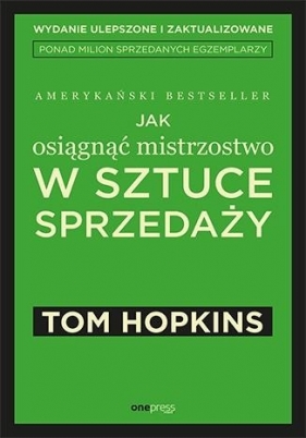 Jak osiągnąć mistrzostwo w sztuce sprzedaży - Tom Hopkins