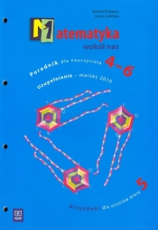 Matematyka wokół nas 5 Poradnik dla nauczyciela 4-6 Uzupełnienie marzec 2010