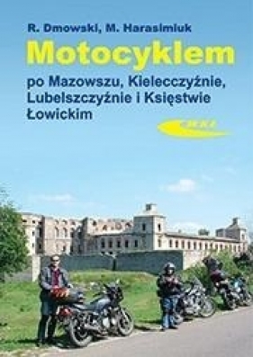 Motocyklem po Mazowszu, Kielecczyźnie... - Rafał Dmowski, Marek Harasimuk
