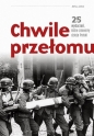 Chwile przełomu. 25 wydarzeń, które zmieniły... - Opracowanie zbiorowe