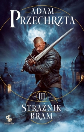 Strażnik Bram. Cykl Mons Viridis Magicus. Tom 3 - Adam Przechrzta