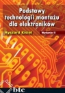 Podstawy technologii montażu dla elektroników  Kisiel Ryszard