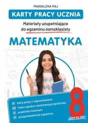 Karty pracy ucznia. Materiały uzupełniające do egzaminu ósmoklasisty. Matematyka - Magdalena Maj