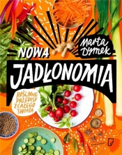 Nowa Jadłonomia. Roślinne przepisy... w.2018 (Uszkodzona okładka) - Marta Dymek