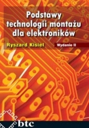 Podstawy technologii montażu dla elektroników - Kisiel Ryszard<br />