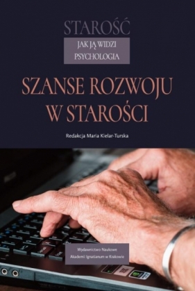 Starość jak ją widzi psychologia - Maria Kielar-Turska