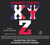 X Y Z Prawdziwa historia złamania szyfru Enigmy (Audiobook) - Dermot Turing