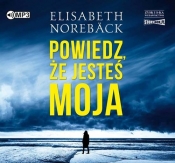 Powiedz, że jesteś moja (Audiobook) - Noreback Elisabeth