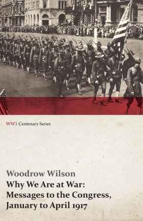Why We Are at War - Wilson Woodrow