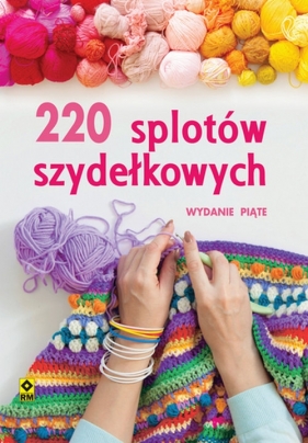220 splotów szydełkowych. Wyd. V - Opracowanie zbiorowe