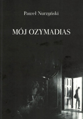 Mój Ozymandias - Paweł Nurzyński