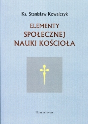 Elementy społecznej nauki Kościoła - Kowalczyk Stanisław