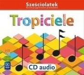 Tropiciele. Sześciolatek. 2 płyty CD audio - Opracowanie zbiorowe