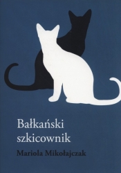 Bałkański szkicownik - Mikołajczyk Mariola
