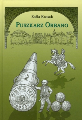 Puszkarz Orbano - Zofia Kossak